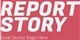 Report Story